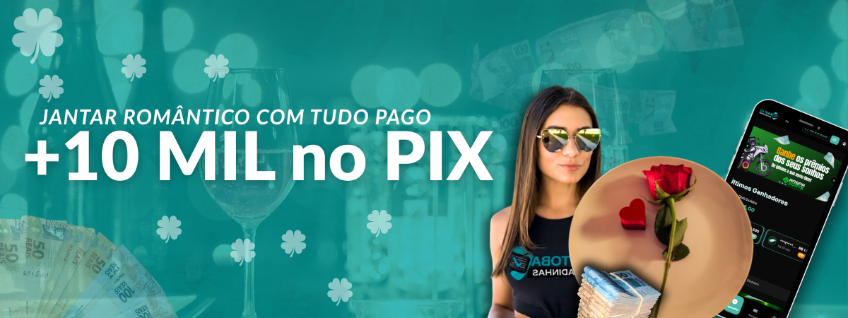 Jantar Romântico + 10 MIL no Pix